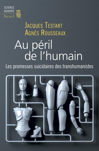 Au péril de l&rsquo;humain ! Les promesses suicidaires des&nbsp;transhumanistes