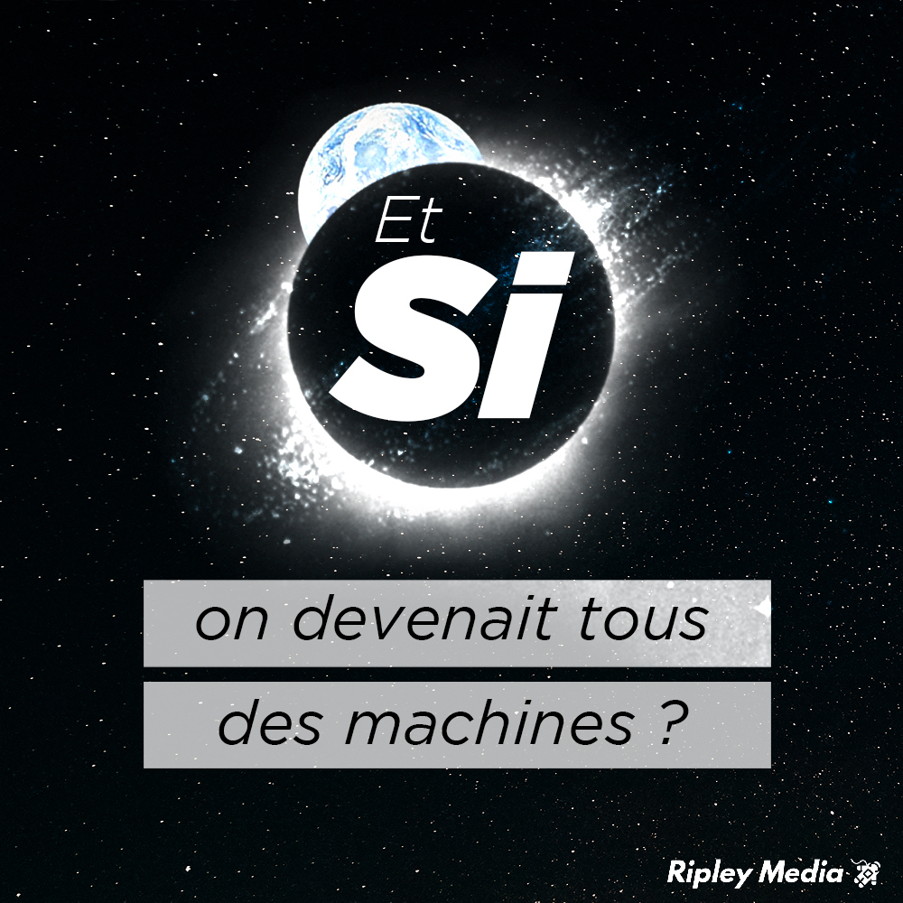 AVEC DES SI #1 – Et si on devenait tous des machines&nbsp;?